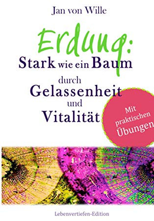 Erdung: Stark wie ein Baum, durch Gelassenheit und Vitalität