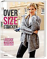 Oversize stricken - Lässige Maschen zum Wohlfühlen