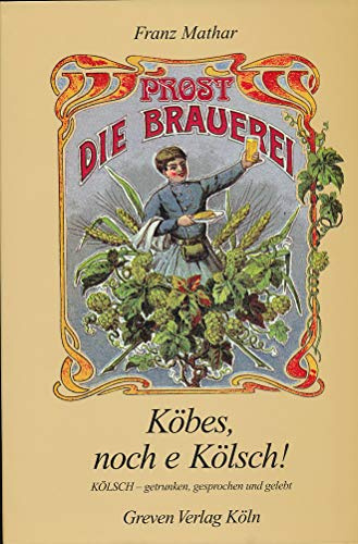 Köbes, noch e Kölsch: KÖLSCH - getrunken, gesprochen, gelebt