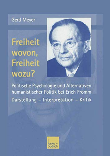 Freiheit Wovon, Freiheit Wozu?: Politische Psychologie und Alternativen Humanistischer Politik bei Erich Fromm (German Edition)