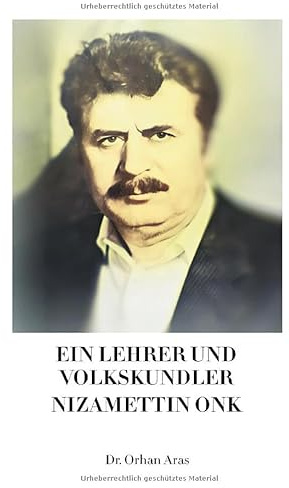 Ein Lehrer und Volkskundler Nizamettin Onk: Nizamettin Onk