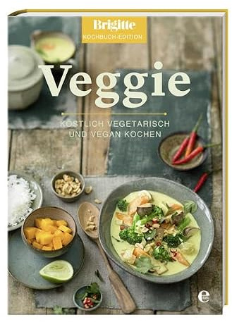 Veggie: Köstlich vegetarisch und vegan Kochen (Brigitte Kochbuch-Edition(Gesamt))