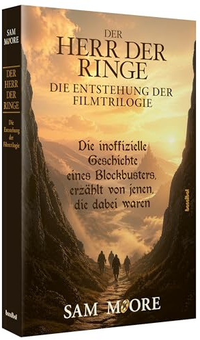 DER HERR DER RINGE - Die Entstehung der Filmtrilogie: Die inoffizielle Geschichte eines Blockbusters, erzählt von jenen, die dabei waren