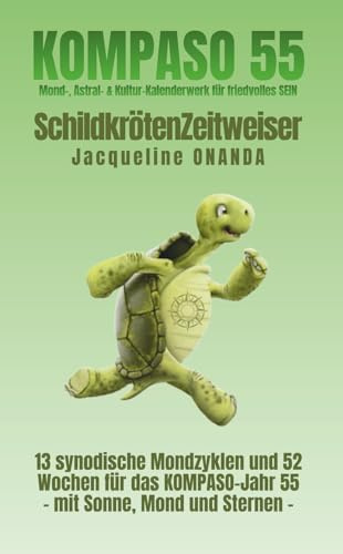 KOMPASO - SchildkrötenZeitweiser: 13 synodische Mondzyklen und 52 Wochen für das KOMPASO-Jahr 55; mit Sonne, Mond und Sternen (KOMPASO 55)