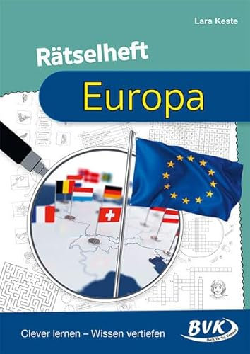 Rätselheft Europa: Clever lernen – Wissen vertiefen | Spielerische Übungen 3. - 6. Klasse