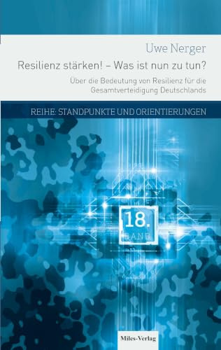Resilienz stärken! - Was ist nun zu tun?: Über die Bedeutung der Resilienz für die Gesamtverteidigung Deutschlands