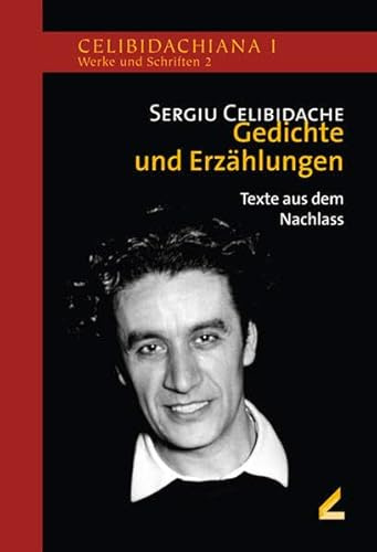 Gedichte und Erzählungen: Texte aus dem Nachlass (Celibidachiana I: Werke und Schriften)