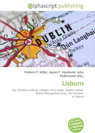 Lisburn: City, Northern Ireland, Tallaght, River Lagan, Golden Jubilee, Belfast Metropolitan Area, The Troubles in Lisburn