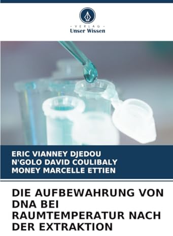 DIE AUFBEWAHRUNG VON DNA BEI RAUMTEMPERATUR NACH DER EXTRAKTION