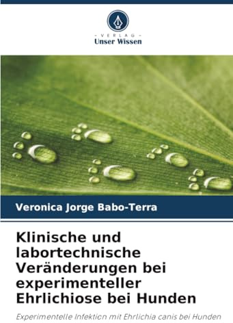 Klinische und labortechnische Veränderungen bei experimenteller Ehrlichiose bei Hunden: Experimentelle Infektion mit Ehrlichia canis bei Hunden