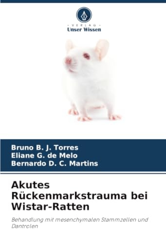 Akutes Rückenmarkstrauma bei Wistar-Ratten: Behandlung mit mesenchymalen Stammzellen und Dantrolen.DE