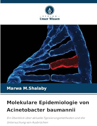 Molekulare Epidemiologie von Acinetobacter baumannii: Ein Überblick über aktuelle Typisierungsmethoden und die Untersuchung von Ausbrüchen
