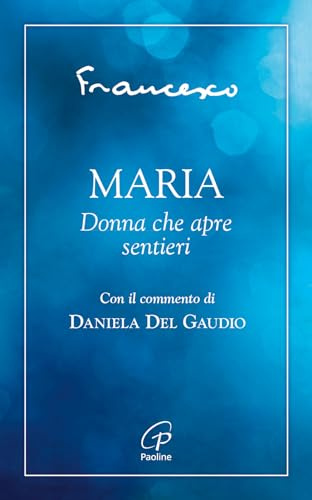 Maria. Donna che apre sentieri (Spiritualità del quotidiano)