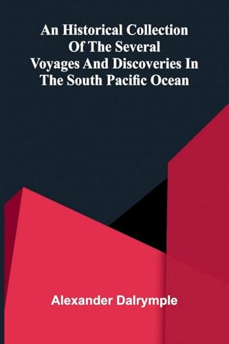An Historical Collection of the Several Voyages and Discoveries in the South Pacific Ocean