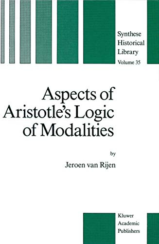 Aspects of Aristotle’s Logic of Modalities (Synthese Historical Library, Band 35)