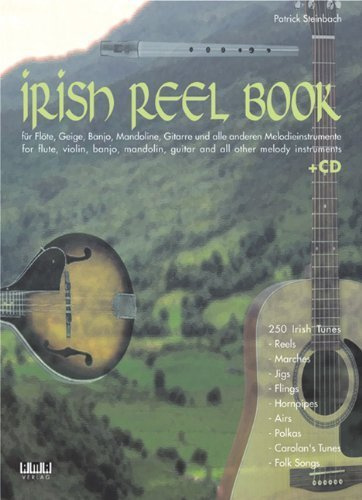 Irish Reel Book. Mit CD: Für Flöte, Geige, Banjo, Mandoline, Gitarre und alle anderen Melodieinstrumente von Steinbach, Patrick (2005) Spiralbindung
