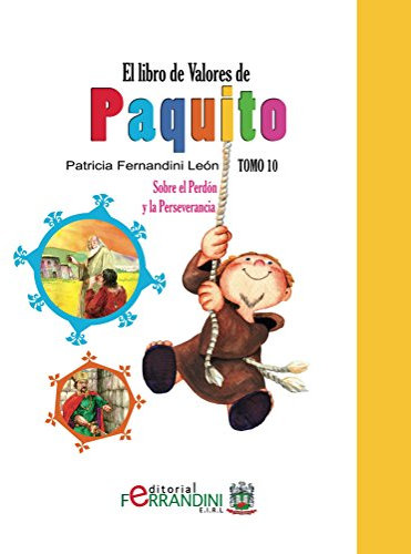 El Libro de Valores de Paquito -TOMO 10-LIBRO INFANTIL: Sobre el Perdón y la Perseverancia