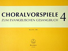 Choralvorspiele zum Evangelischen Gesangbuch 4. EG 214 - 308. Orgel