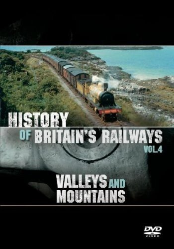 The History of Britain's Railways Vol 4: Valleys And Mountains [DVD]