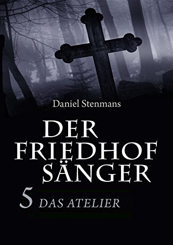 Der Friedhofsänger 5: Das Atelier: Mystery-Horror-Reihe