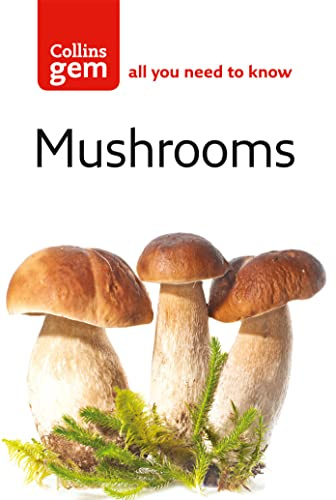 Mushrooms: A World-Renowned Guide to Foraging and British Natural History (Collins Gem)