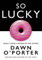 So Lucky: The bold, brilliant Sunday Times bestseller you need to read this year