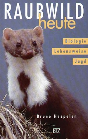 Raubwild heute : Biologie, Lebensweise, Jagd