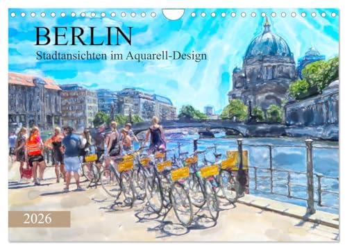 Berlin - Stadtansichten im Aquarell-Design (Wandkalender 2026 DIN A4 quer), CALVENDO Monatskalender: Kunstansichten der Sehenswürdigekeiten von Berlin (CALVENDO Orte)