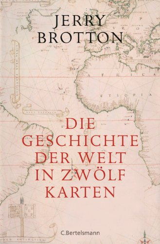 Die Geschichte der Welt in zwölf Karten: Ausgezeichnet als Wissenschaftsbuch des Jahres, Kategorie Geistes-/Sozial-/Kulturwissenschaften 2015