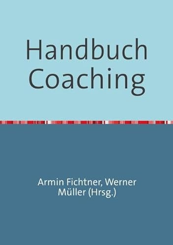 Handbuch Coaching (Sammlung infoline)