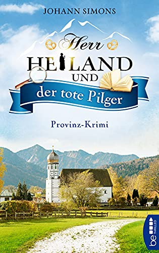 Herr Heiland und der tote Pilger: Provinz-Krimi. Folge 1 (Herr Heiland ermittelt)