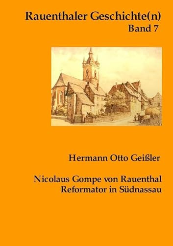 Rauenthaler Geschichte(n) / Nicolaus Gompe von Rauenthal Reformator in Südnassau