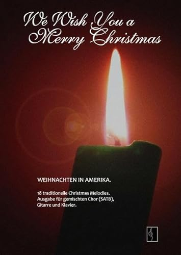 We Wish You A Merry Christmas - Weihnachten in Amerika: Ausgabe für gemischten Chor (SATB) und Klavier