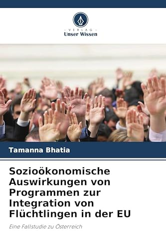 Sozioökonomische Auswirkungen von Programmen zur Integration von Flüchtlingen in der EU: Eine Fallstudie zu Österreich