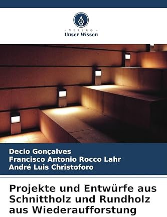 Projekte und Entwürfe aus Schnittholz und Rundholz aus Wiederaufforstung