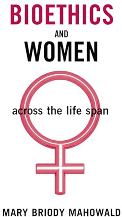 Bioethics and Women: Across the Life Span