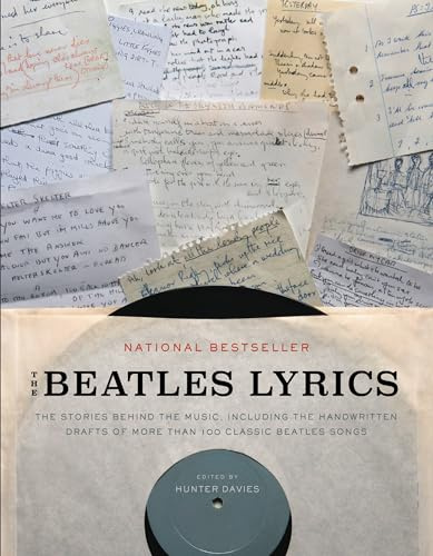 The Beatles Lyrics: The Stories Behind the Music, Including the Handwritten Drafts of More Than 100 Classic Beatles Songs