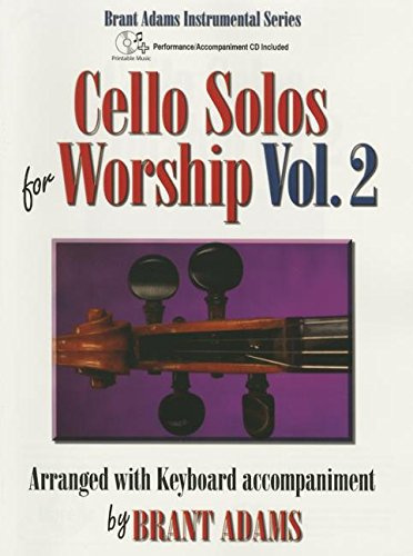 Cello Solos for Worship, Vol. 2: Arranged with Keyboard Accompaniment by Brant Adams