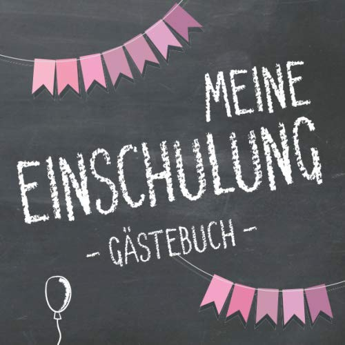 Meine Einschulung, Gästebuch: Erinnerungsalbum & Erinnerungsbuch (Mädchen) zum Schulanfang, das Geschenk für die Schultüte zum ersten Schultag