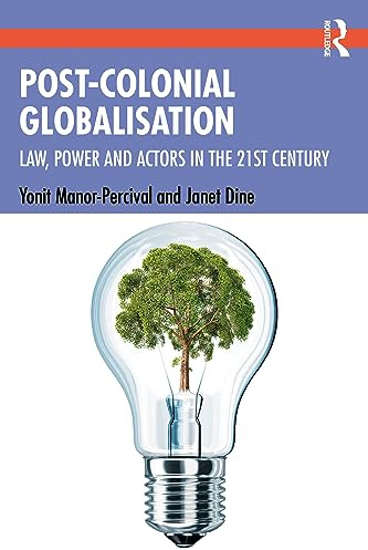 Post-Colonial Globalisation: Law, Power and Actors in the 21st Century