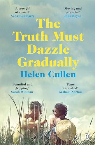 The Truth Must Dazzle Gradually: The emotional, poignant and atmospheric literary novel from the critically-acclaimed Irish author