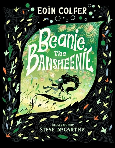 Beanie the Bansheenie: From the author of Artemis Fowl comes an award-winning re-imagining of the ancient Irish myth of the banshee, perfect for myth-loving children aged 5-7