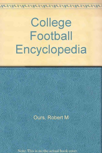 College Football Encyclopedia: The Authoritative Guide to 124 Years of College Football