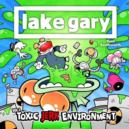 Lake Gary: Toxic Jerk Environment
