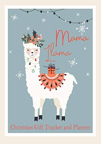 Christmas Gift Tracker and Planner: Happy Xmas Organizer Weekly Monthly Journal Planner (Mama Llama Cover) (Planning a Perfect Christmas Series, Band 1)