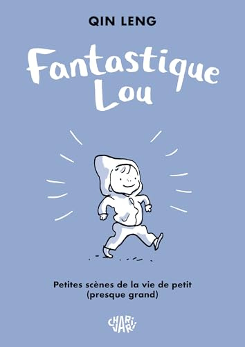Fantastique Lou - Fantastique Lou: Petites scènes de la vie de petit presque grand