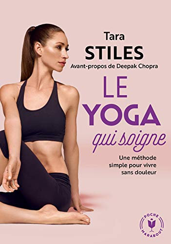 Le yoga qui soigne: Une méthode simple pour vivre sans douleur