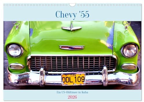 CHEVY '55 - Ein US-Oldtimer in Kuba (Wandkalender 2026 DIN A3 quer), CALVENDO Monatskalender: Oldtimer der US-Marke Chevrolet aus dem Jahre 1955 (CALVENDO Mobilitaet)