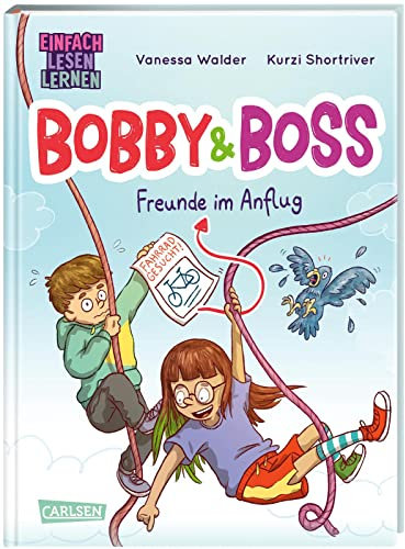 Bobby und Boss: Freunde im Anflug: Einfach Lesen Lernen | Witziges Kinderbuch für Leseanfänger*innen ab 5 über eine geheime Freundschaft | Mit einfachen Texten und Comicelementen