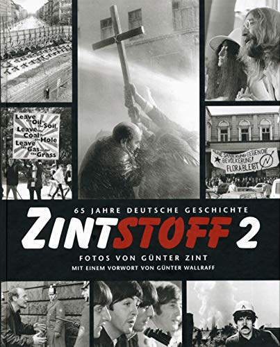 Zintstoff 2 - 65 Jahre deutsche Geschichte, Fotos von Günter Zint